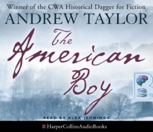 The American Boy written by Andrew Taylor performed by Alex Jennings on CD (Abridged)